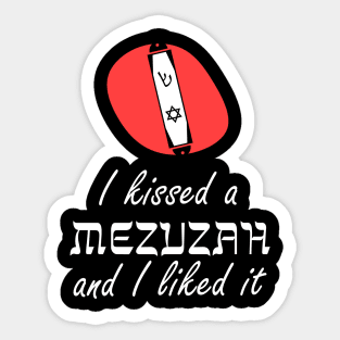 I Kissed A Mezuzah And I Liked It Sticker